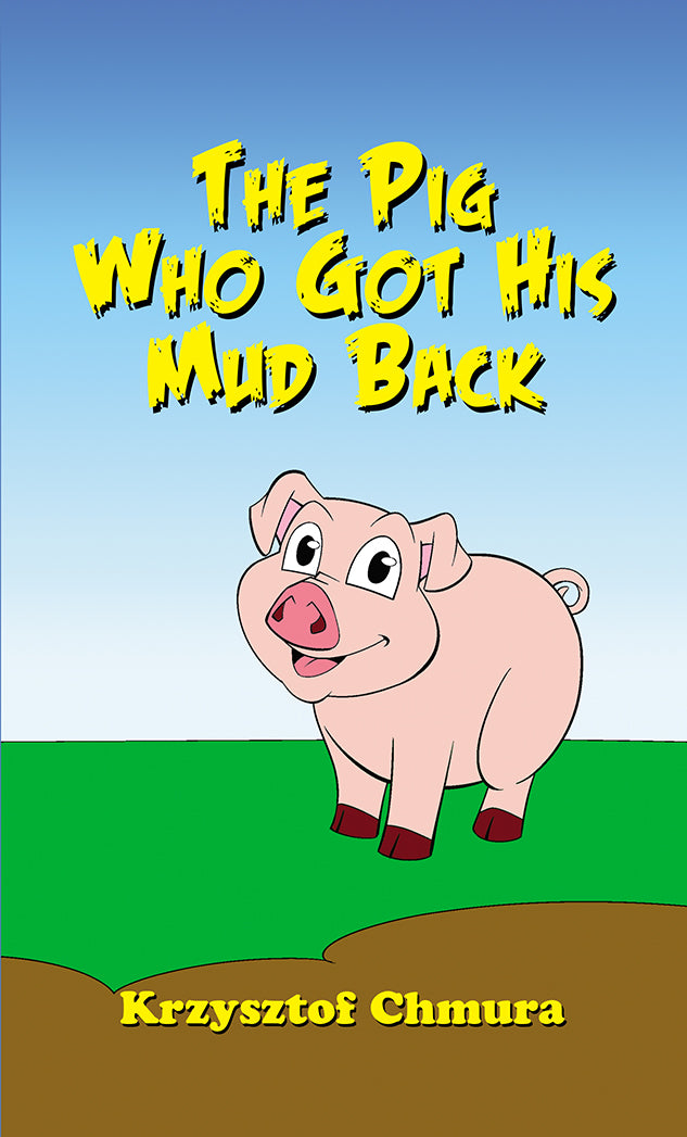 The Pig Who Got His Mud Back – Dorrance Bookstore