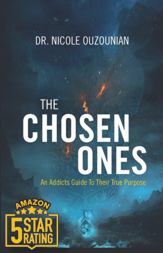 The Chosen Ones: An Addicts Guide To Their True Purpose