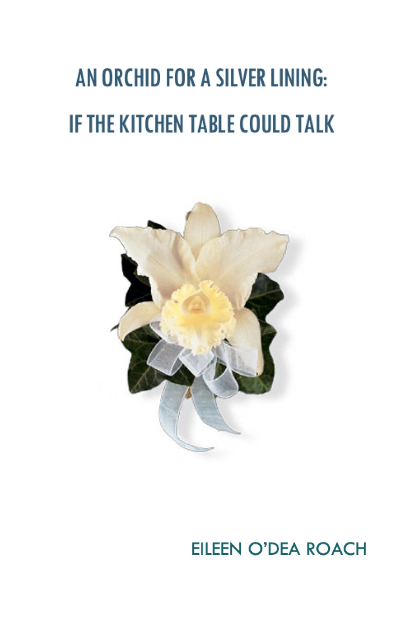 An Orchid for a Silver Lining: If the Kitchen Table Could Talk