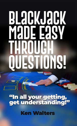 Blackjack Made Easy Through Questions!: In All Your Getting, Get Understanding!