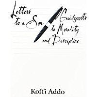 Letters To A Son: Guideposts To Morality And Discipline