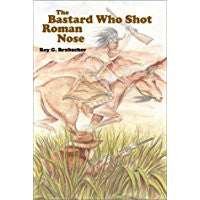 The Bastard Who Shot Roman Nose
