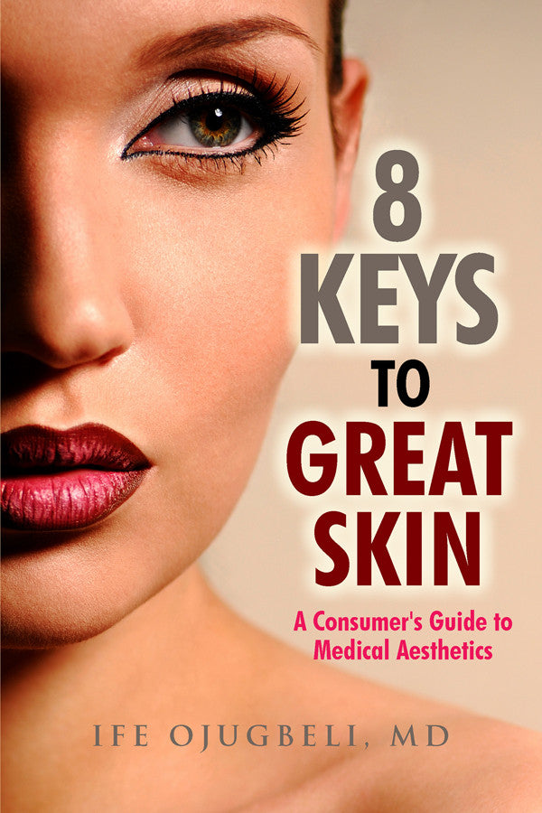 8 Keys To Great Skin: A Consumer's Guide To Medical Aesthetics