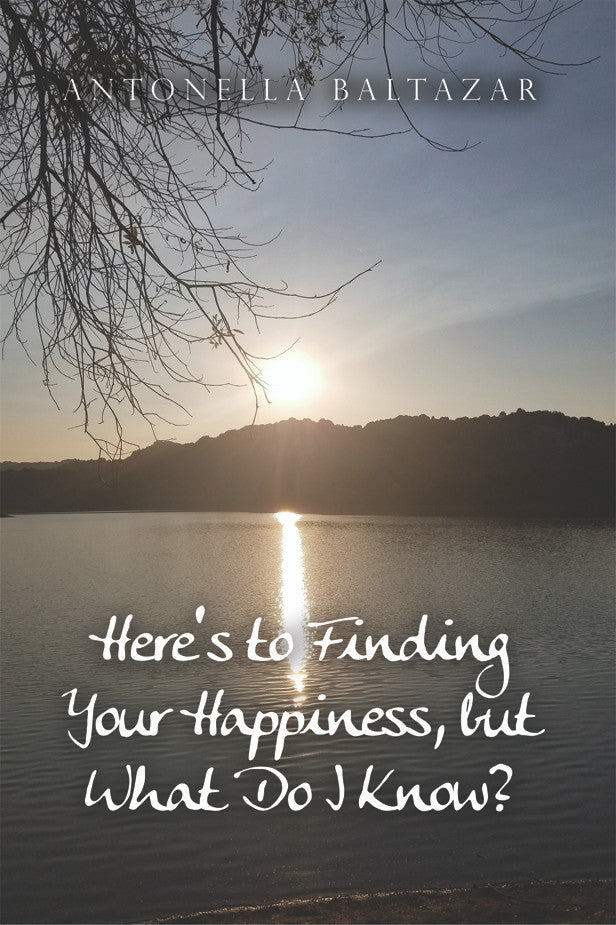 Here's To Finding Your Happiness, But What Do I Know?