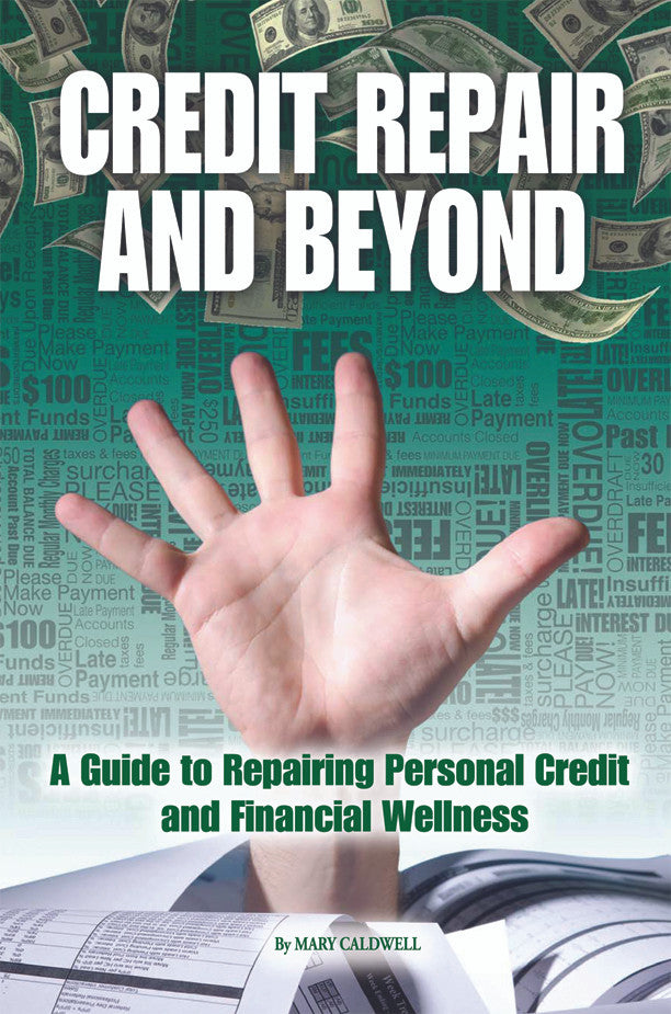 Credit Repair And Beyond: A Guide To Repairing Personal Credit And Financial Wellness