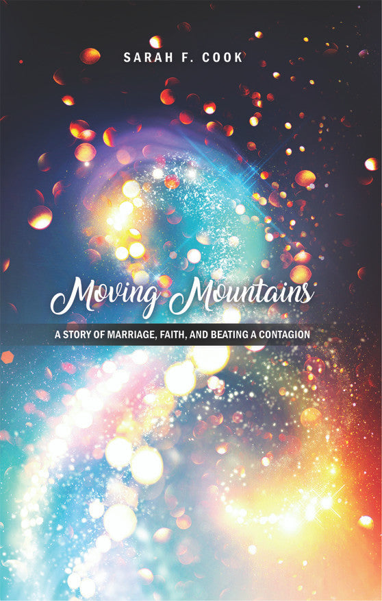 Moving Mountains: A Story Of Marriage, Faith, And Beating A Contagion