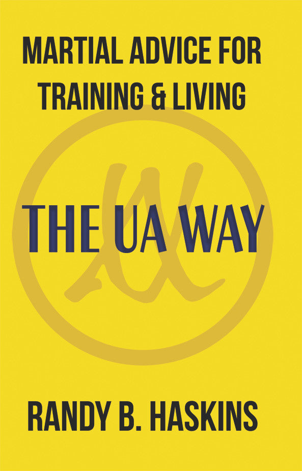 Martial Advice For Training & Living: The Ua Way