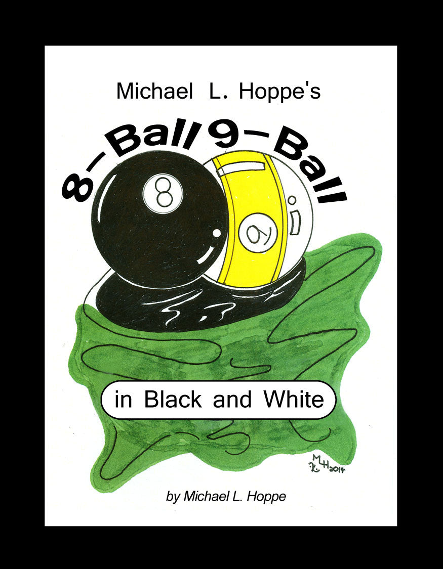 Michael L. Hoppe’S 8-Ball 9-Ball In Black And White