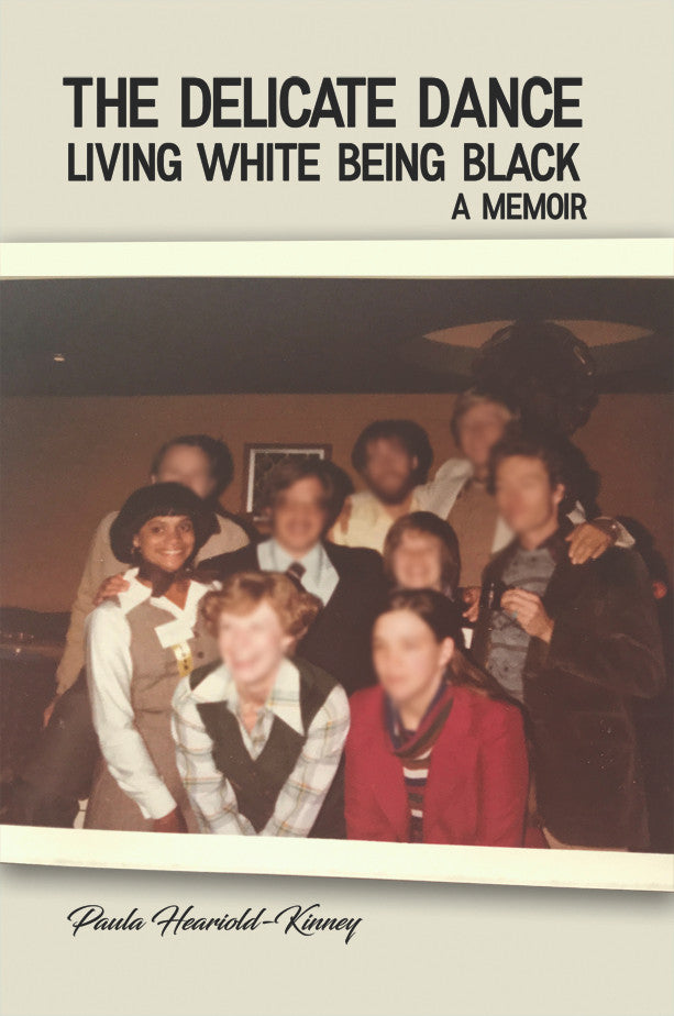 The Delicate Dance: Living White Being Black A Memoir