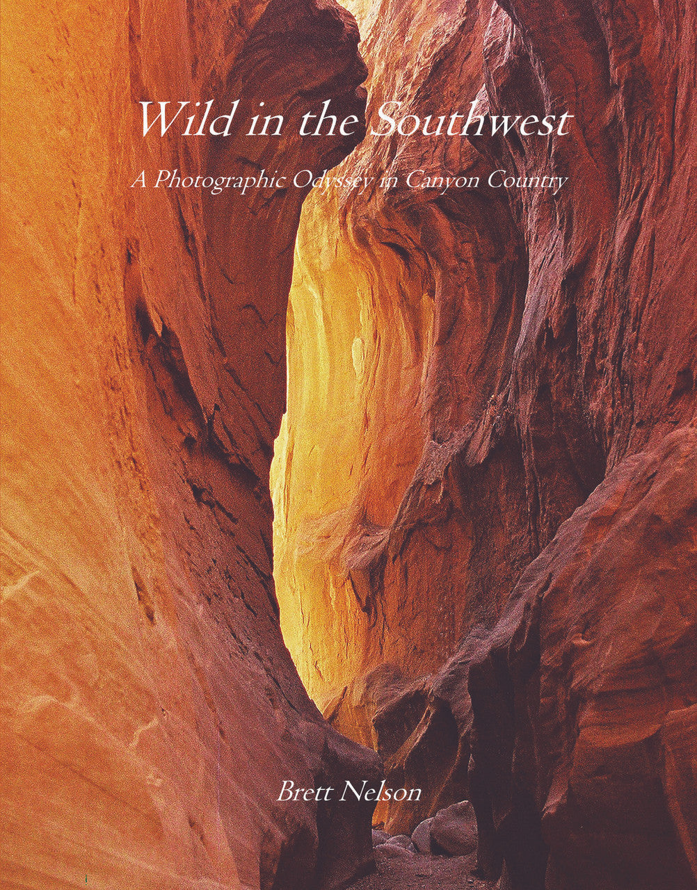 Wild In The Southwest: A Photographic Odyssey In Canyon Country -