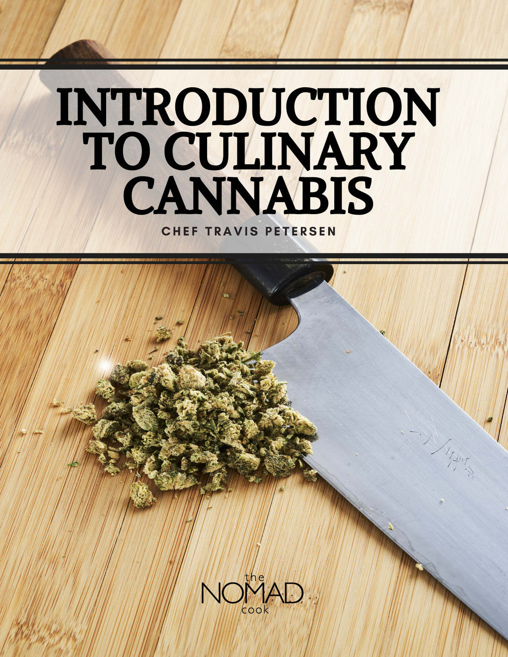 The Nomad Cook: Introduction To Culinary Cannabis