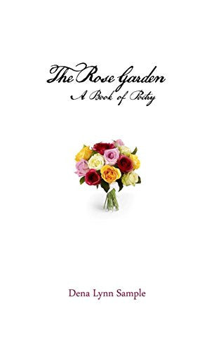 The Rose Garden: A Book Of Poetry
