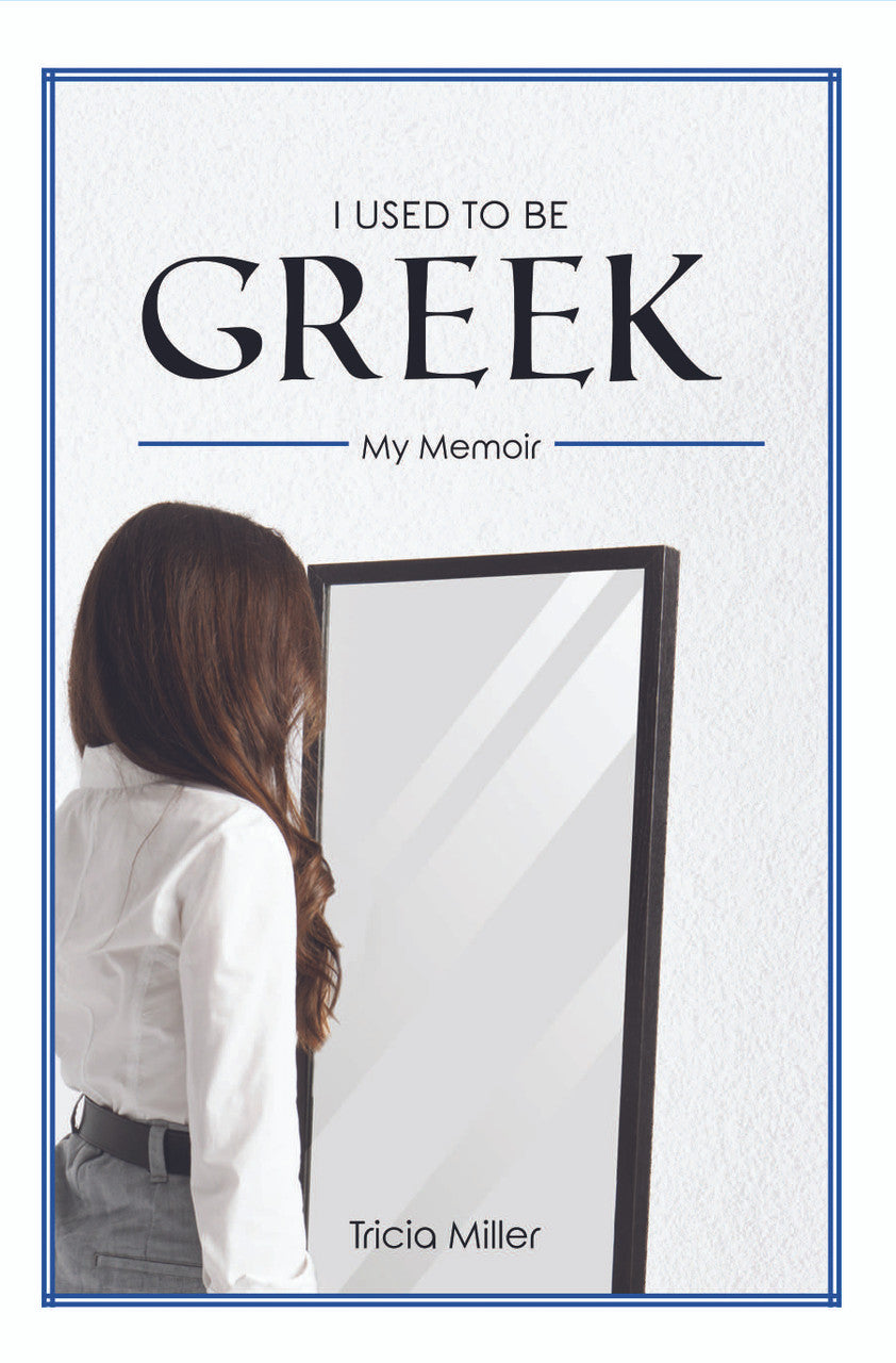 I Used To Be Greek: My Memoir