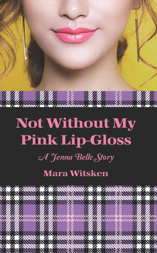 Not Without My Pink Lip-Gloss: A Jenna Belle Story