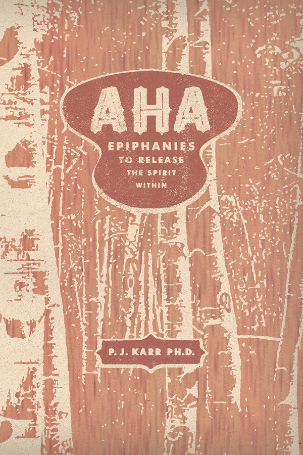 Aha: Epiphanies To Release The Spirit Within