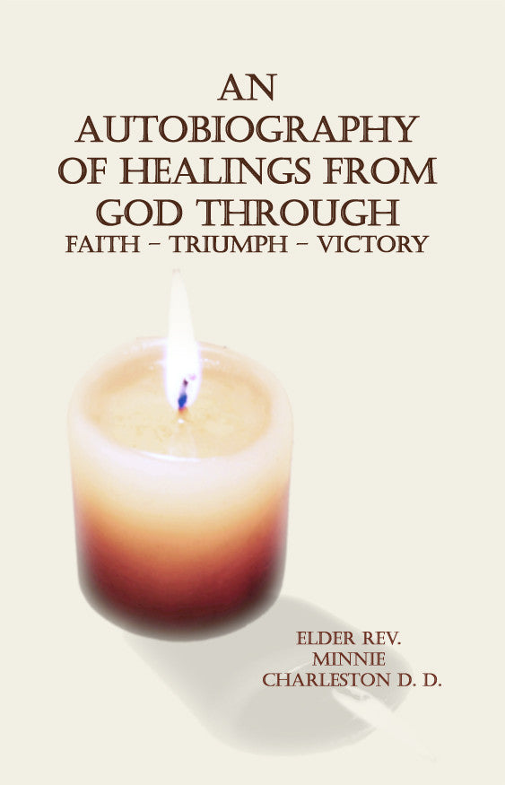 An Autobiography Of Healings From God Through Faith  Triumph - Victory