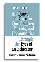 An Ounce Of Cure For Our Children, Parents, And Communities Through The Eyes Of An Educator