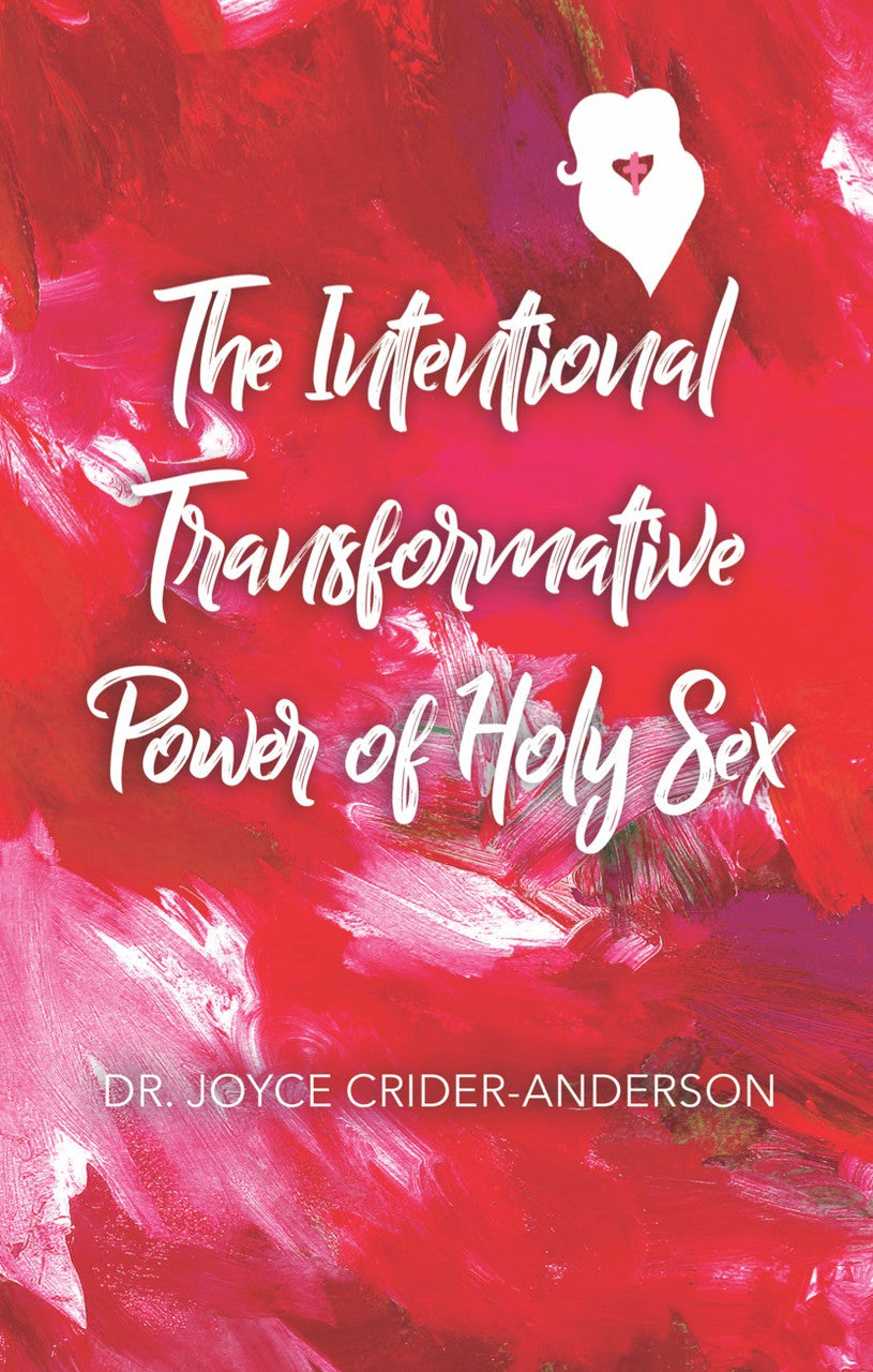 The Intentional Transformative Power Of Holy Sex – Dorrance Bookstore