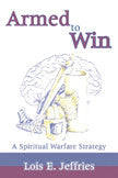 Armed To Win: A Spiritual Warfare Strategy