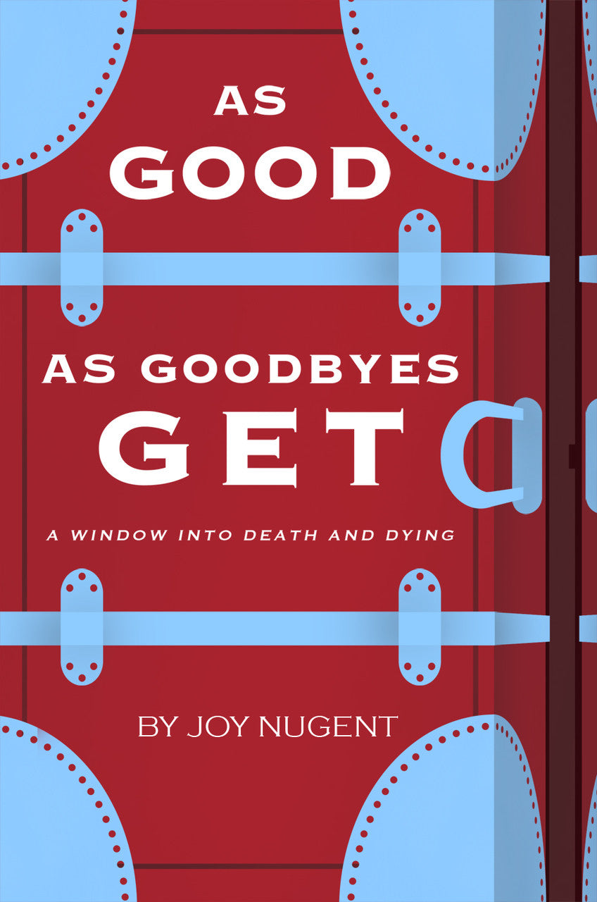 As Good As Goodbyes Get: A Window Into Death And Dying