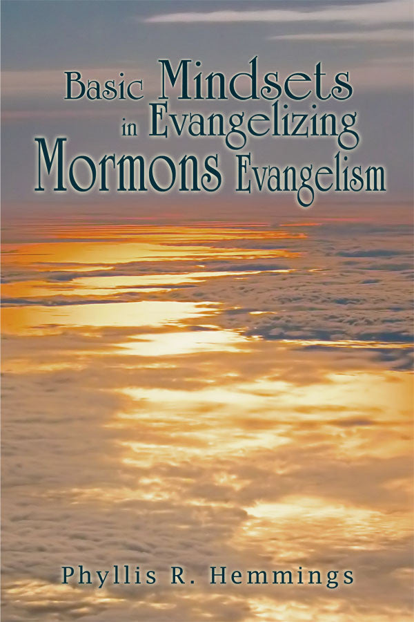 Basic Mindsets In Evangelizing Mormons Evangelism