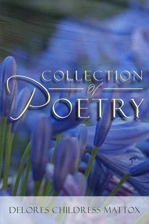 Collection Of Poetry (By Delores Childress Mattox)