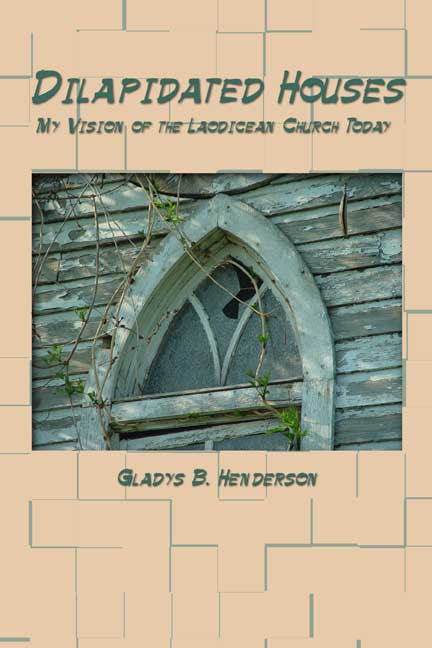 Dilapidated Houses: My Vision Of The Laodicean Church Today