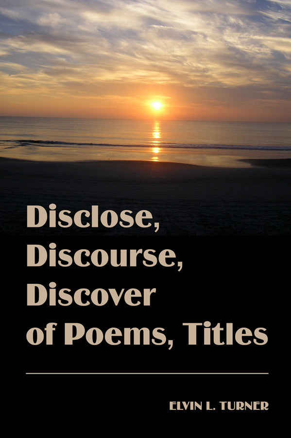 Disclose, Discourse, Discover Of Poems, Titles