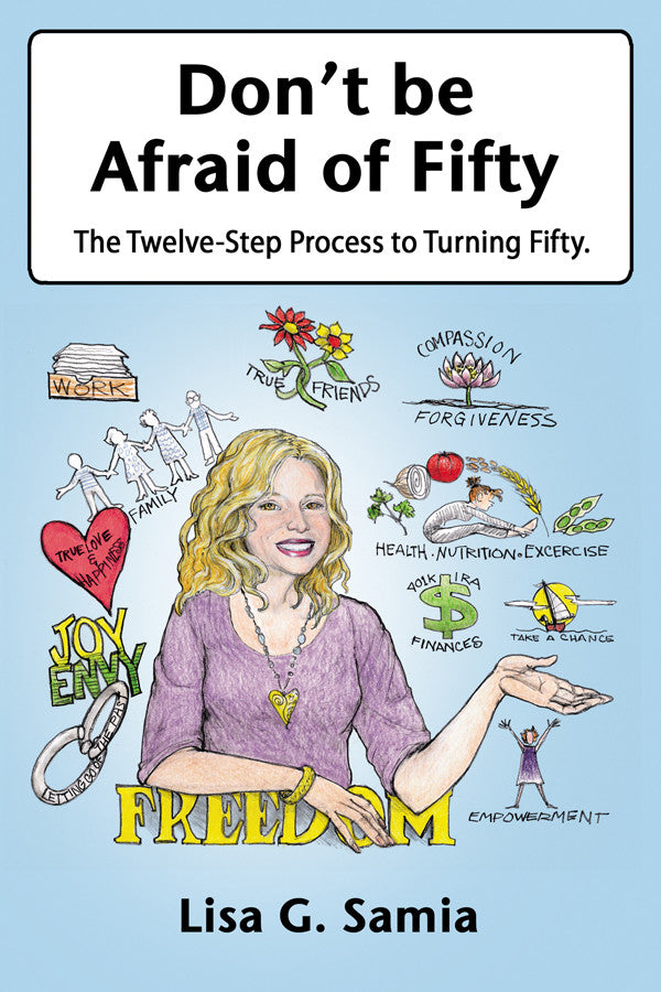 Don't Be Afraid Of Fifty: The Twelve Step Process To Turning Fifty