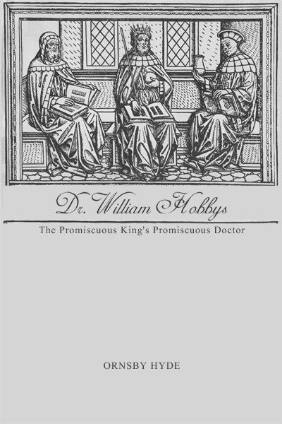 Dr. William Hobbys: The Promiscuous King's Promiscuous Doctor