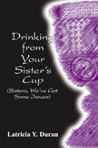 Drinking From Your Sister's Cup (Sisters WeVe Got Some Issues)