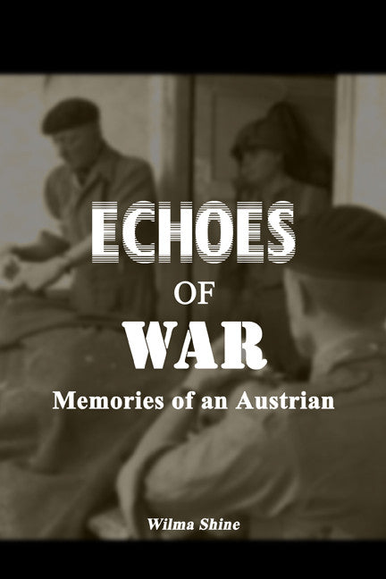 Echoes Of War: Memories Of An Austrian