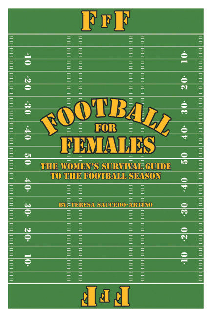 Football For Females: The Woman's Survival Guide To Football Season