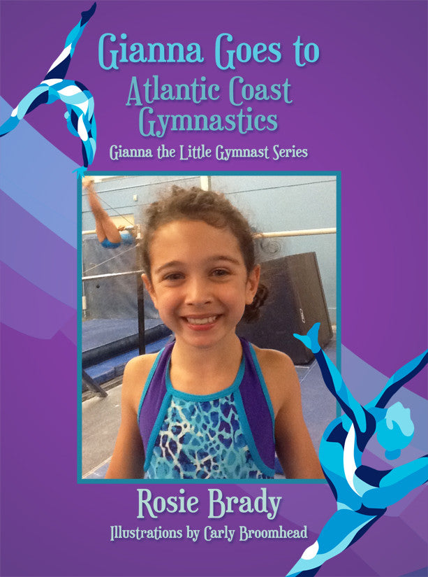 Gianna Goes To Atlantic Coast Gymnastics: Gianna The Little Gymnast Series