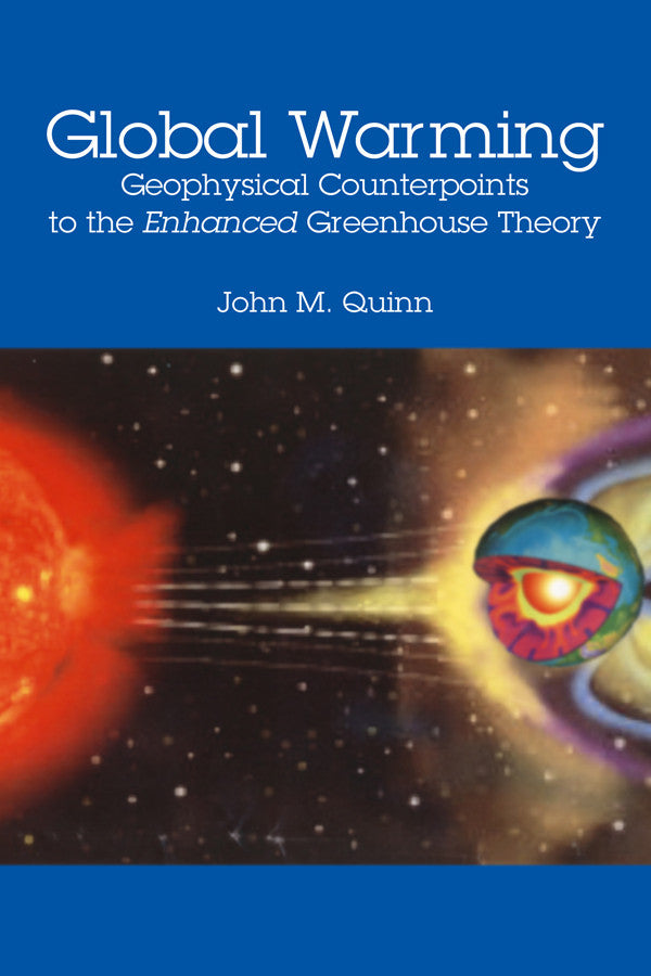 Global Warming: Geophysical Counterpoints To The Enhanced Greenhouse Theory