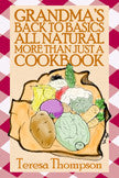 Grandma's Back To Basics All Natural More Than Just A Cookbook