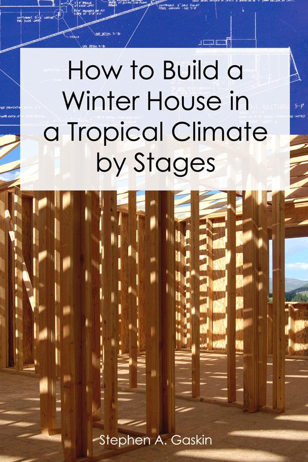 How To Build A Winter House In A Tropical Climate By Stages