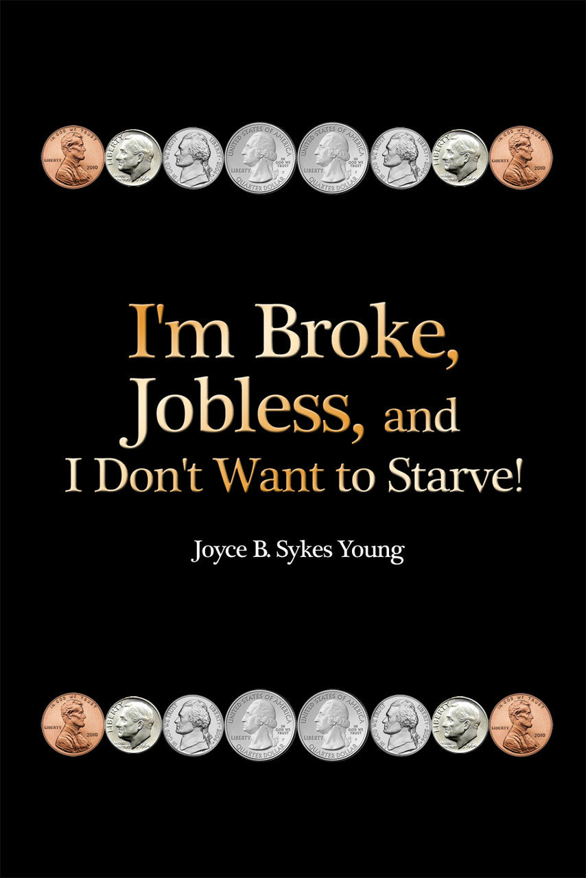 I'M Broke, Jobless, And I Don't Want To Starve!