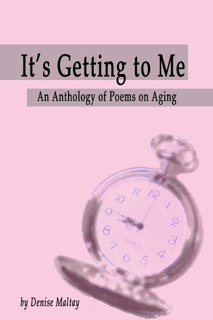 It's Getting To Me: An Anthology Of Poems On Aging