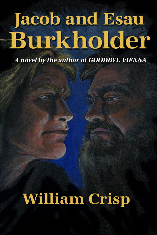 Jacob And Esau Burkholder: A Novel By The Author Of Goodbye Vienna