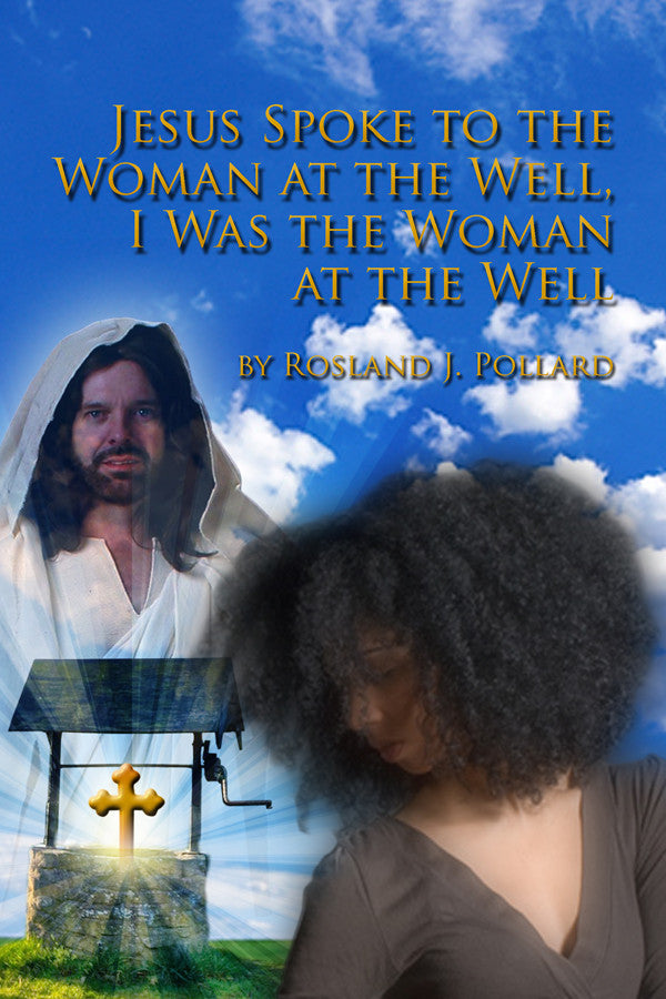 Jesus Spoke To The Woman At The Well, I Was The Woman At The Well