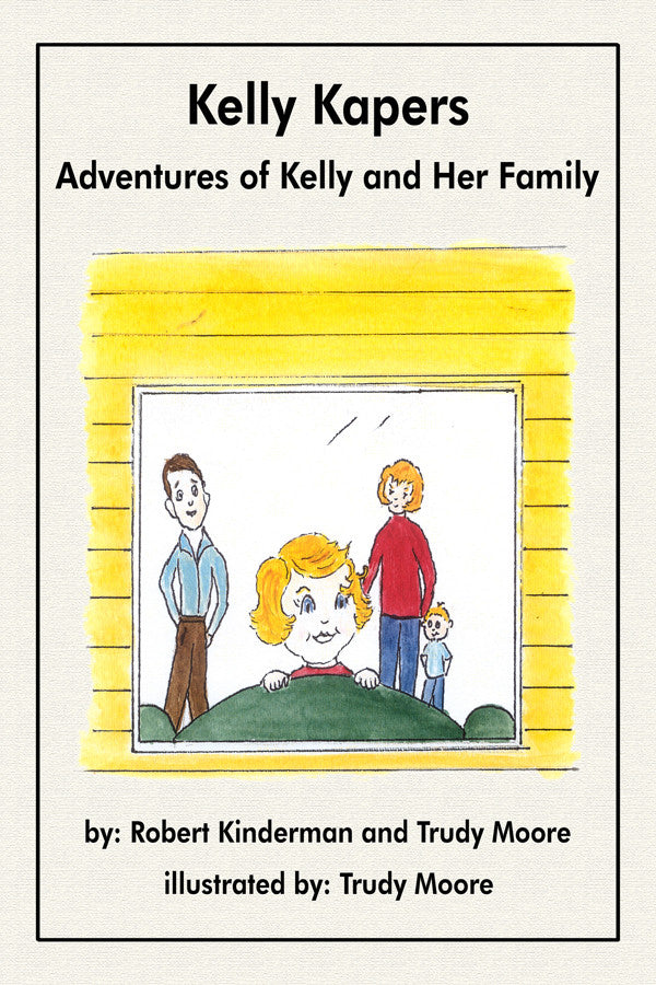 Kelly Kapers: Adventures Of Kelly And Her Family