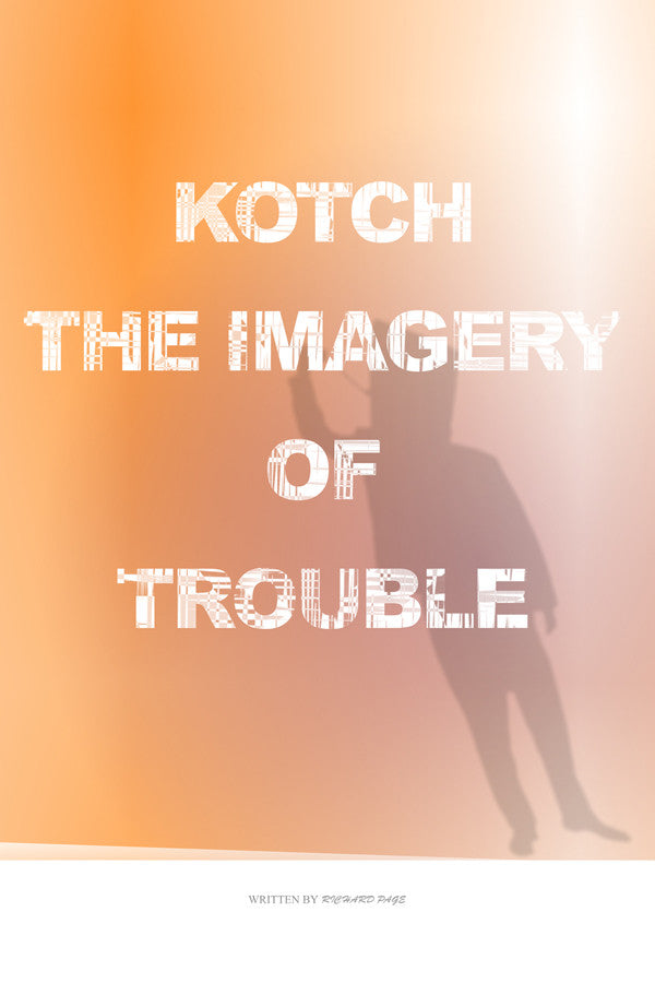 Kotch: The Imagery Of Trouble
