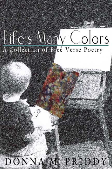 Life's Many Colors: A Collection Of Free Verse Poetry