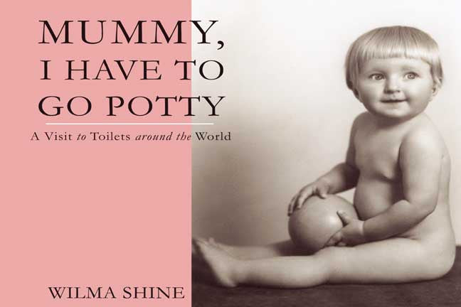 Mummy, I Have To Go Potty: A Visit To Toilets Around The World
