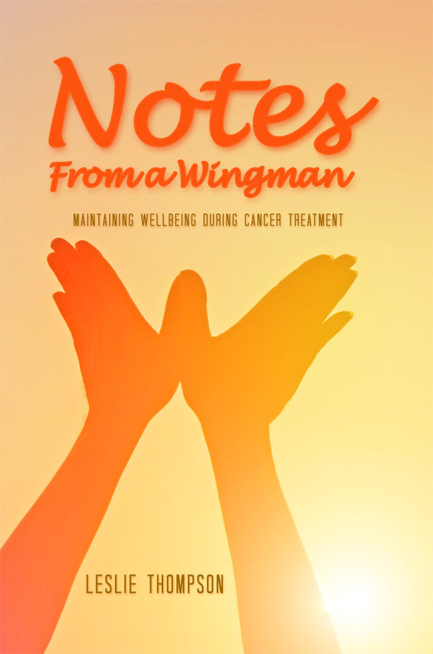 Notes From A Wingman: Maintaining Wellbeing During Cancer Treatment