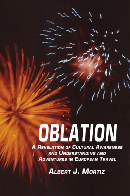 Oblation: A Revelation Of Cultural Awareness And Understanding And Adventures In European Travel