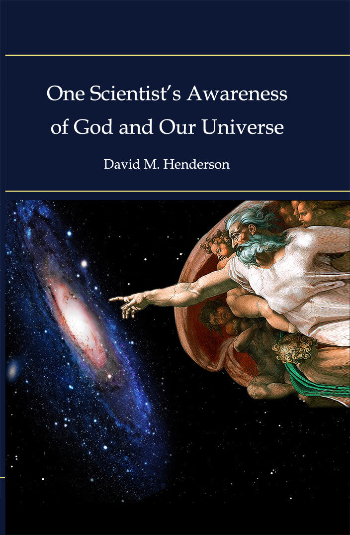 One Scientist's Awareness Of God And Our Universe