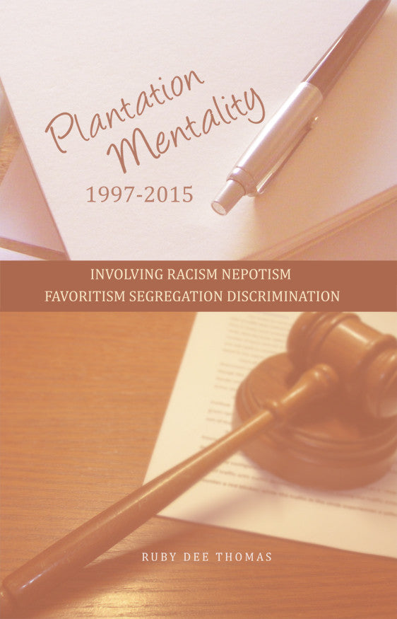 Plantation Mentality 1997-2015: Involving Racism Nepotism Favoritism Segregation Discrimination