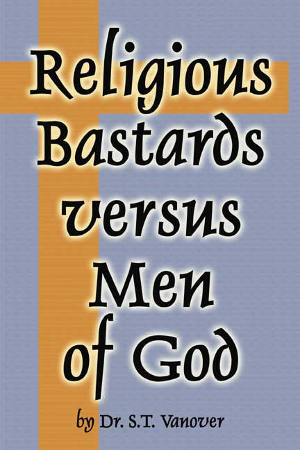 Religious Bastards Versus Men Of God